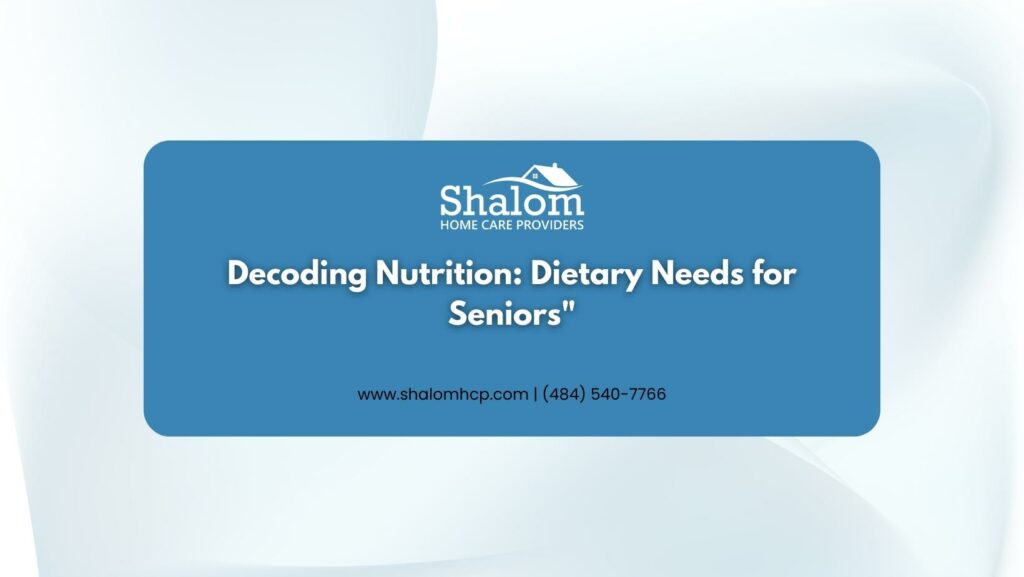 Decoding Nutrition- Dietary Needs for Seniors