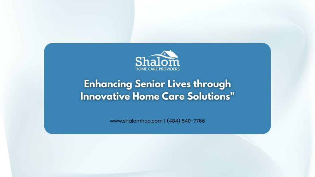 Enhancing Senior Lives through Innovative Home Care Solutions